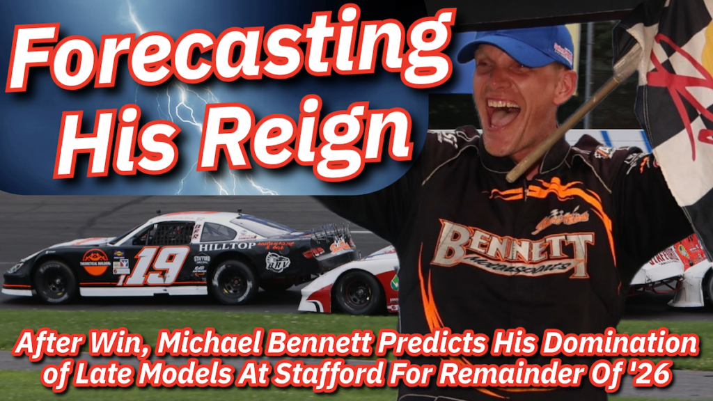 Forecasting His Reign – After Win, Michael Bennett Predicts His Domination For Rest Of 2026 At Stafford Speedway  – RaceDayCT.com